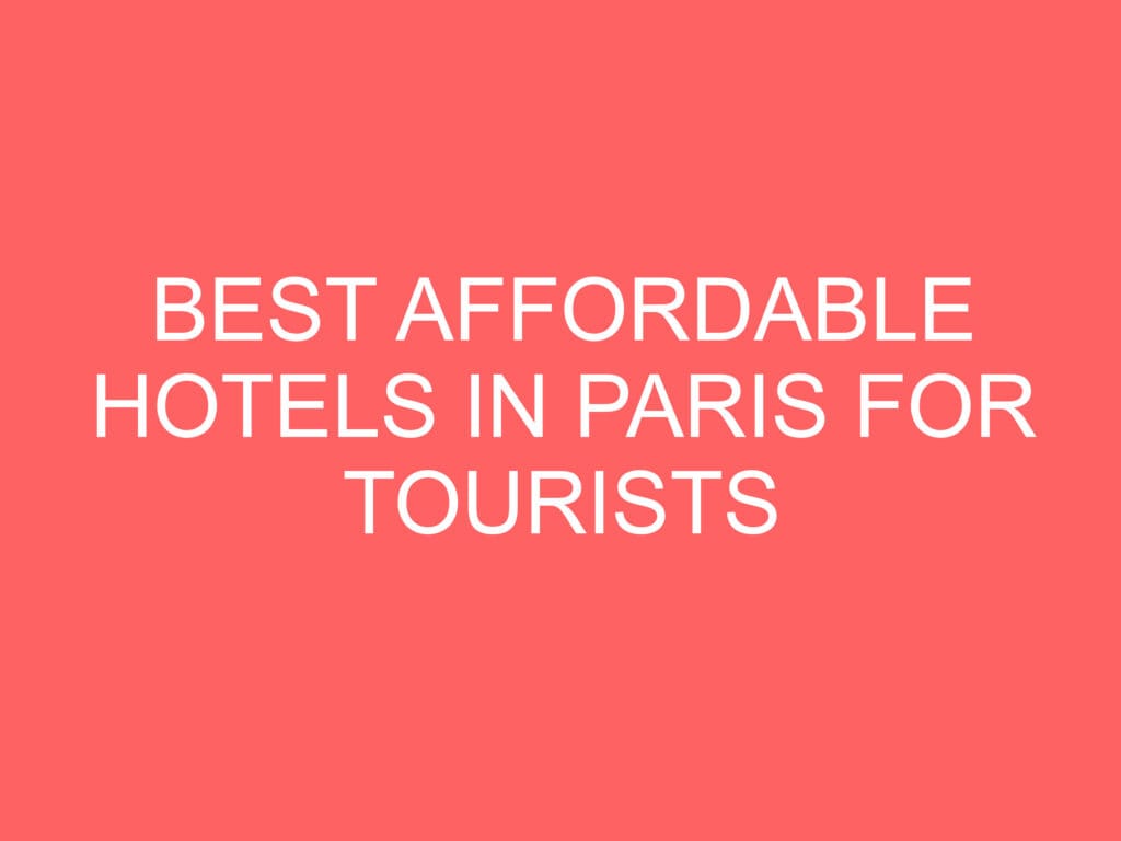 Best Affordable Hotels In Paris For Tourists - Museum Pass Paris