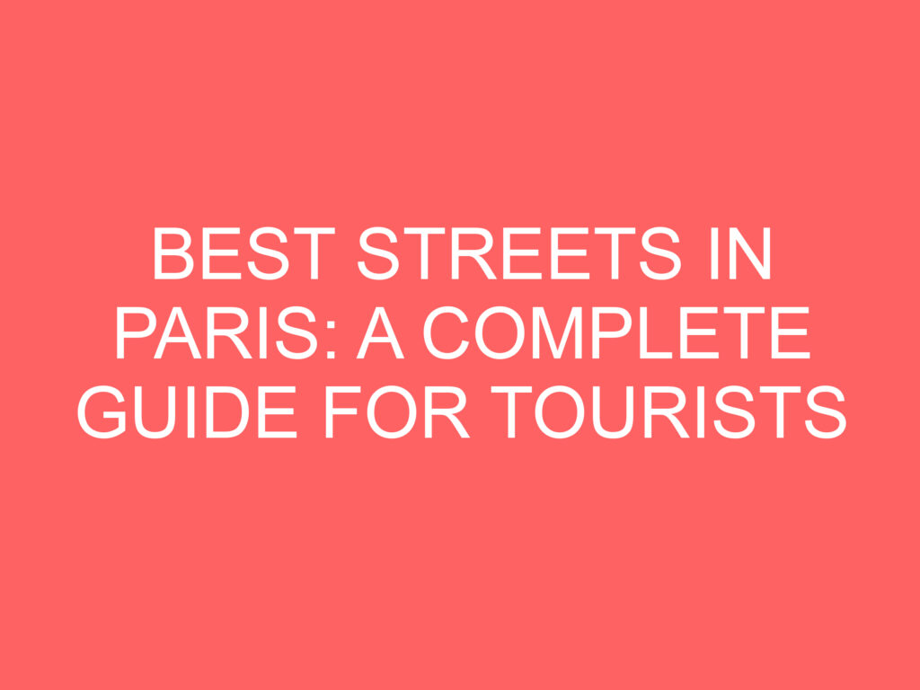 Best Streets in Paris: A Complete Guide for Tourists - Museum Pass Paris